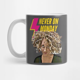 Never on Monday! Mug